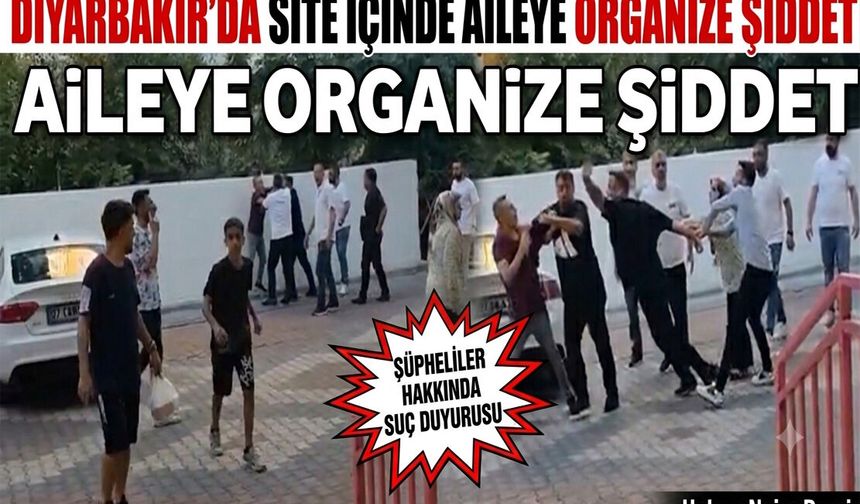 Diyarbakır'da site içinde aileye organize şiddet