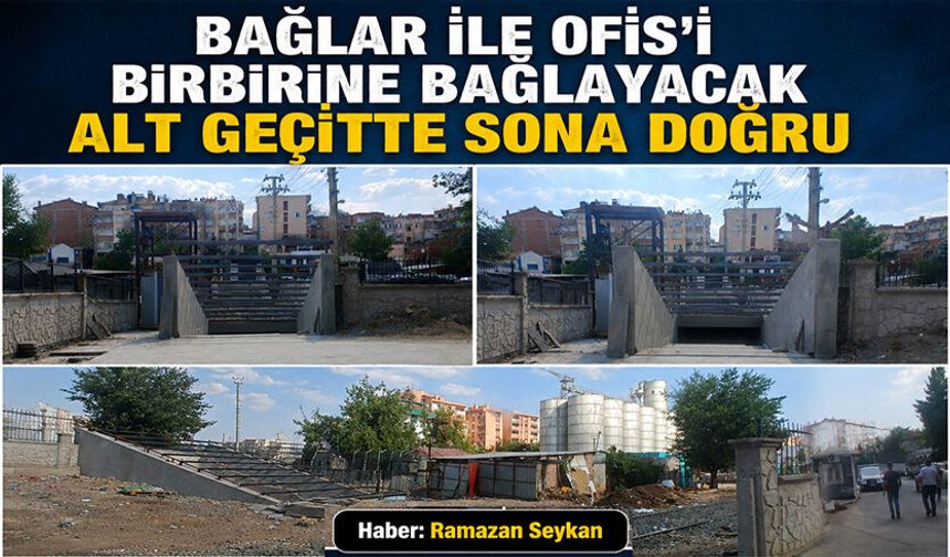 Bağlar ile Ofis'i birbirine bağlayacak alt geçitte sona doğru