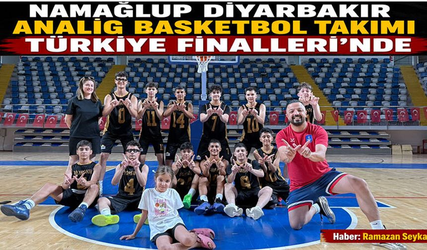 Namağlup Diyarbakır ANALİG Basketbol Takımı Türkiye Finalleri'nde