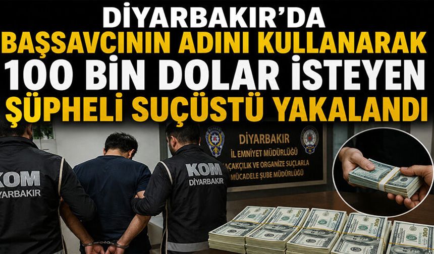 Başsavcının adını kullanarak 100 Bin dolar isteyen şüpheli suçüstü yakalandı