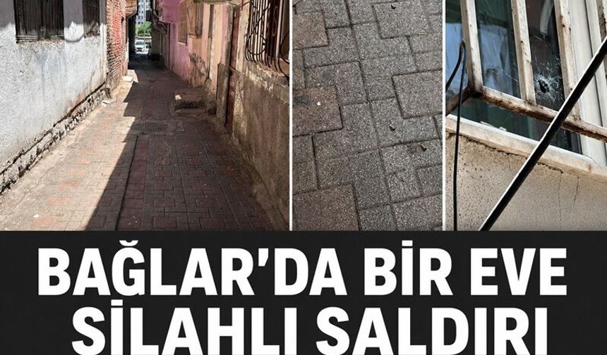 Bağlar’da Bir Eve Silahlı Saldırı!