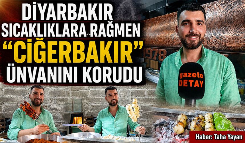 Diyarbakır Sıcaklıklara Rağmen 'Ciğerbakır' Ünvanını Korudu