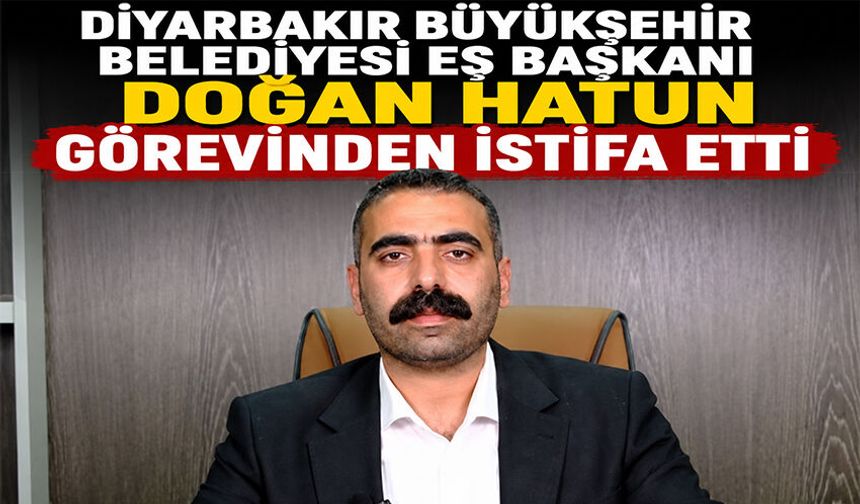 Diyarbakır Büyükşehir Belediyesi Eş Başkanı Doğan Hatun Görevinden İstifa Etti