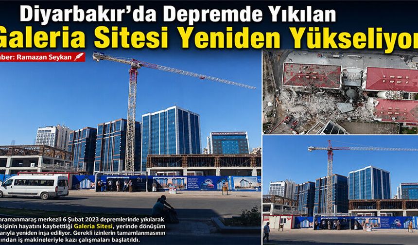 Diyarbakır'da Depremde Yıkılan Galeria Sitesi Yeniden Yükseliyor