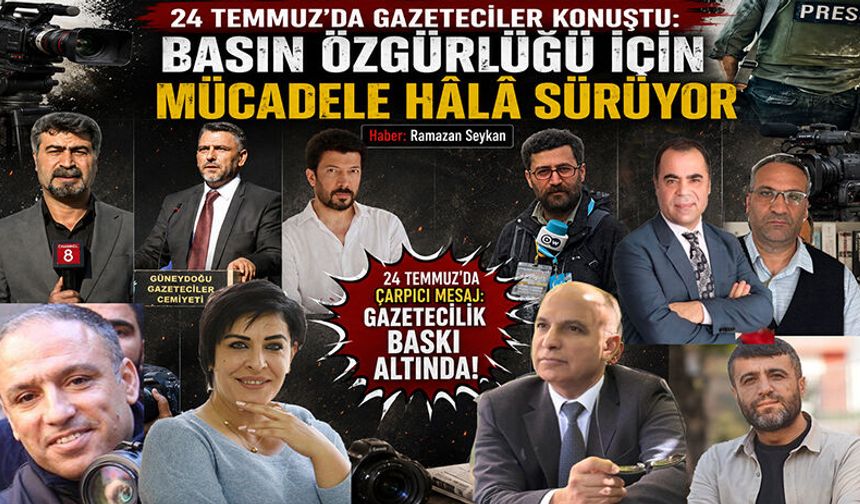 24 Temmuz'da Gazeteciler Konuştu: Basın özgürlüğü için mücadele hâlâ sürüyor