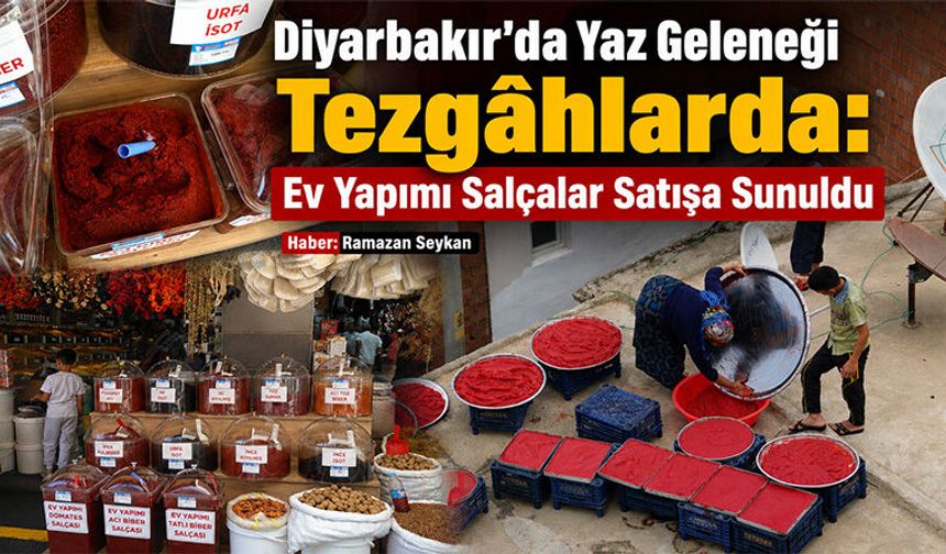 Diyarbakır'da Yaz Geleneği Tezgâhlarda: Ev Yapımı Salçalar Satışa Sunuldu
