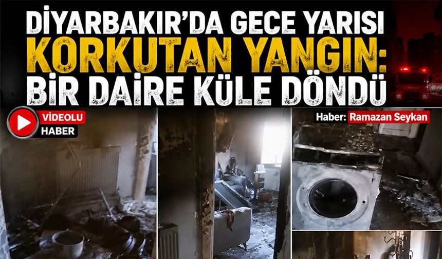 Diyarbakır'da Gece Yarısı Korkutan Yangın: Bir Daire Küle Döndü