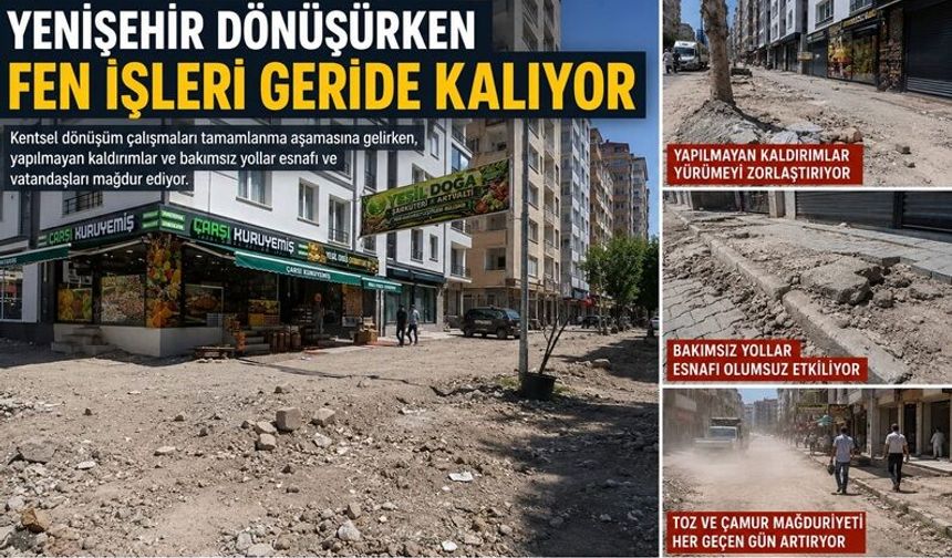 Yenişehir Dönüşürken, Fen İşleri Geride Kalıyor