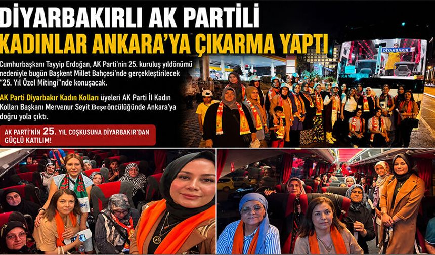 Diyarbakırlı AK Partili Kadınlar Ankara’ya çıkarma yaptı