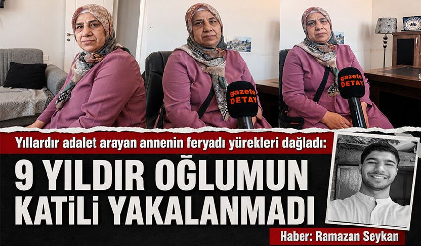 Yıllardır adalet arayan annenin feryadı yürekleri dağladı