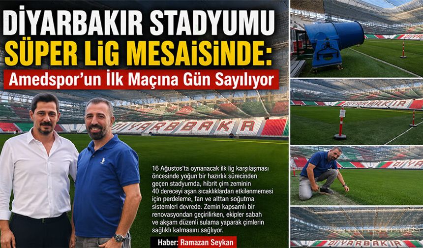 Diyarbakır Stadyumu Süper Lig Mesaisinde: Amedspor'un İlk Maçına Gün Sayılıyor