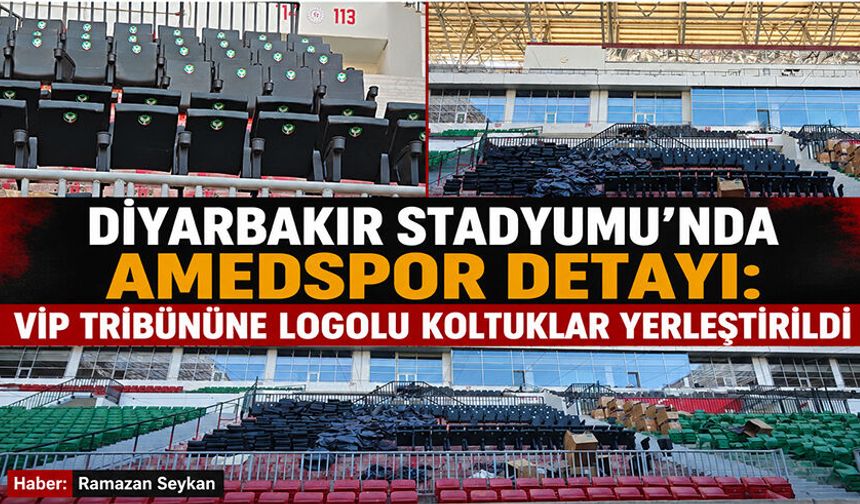 Diyarbakır Stadyumu'nda Amedspor Detayı: VİP Tribününe Logolu Koltuklar Yerleştirildi