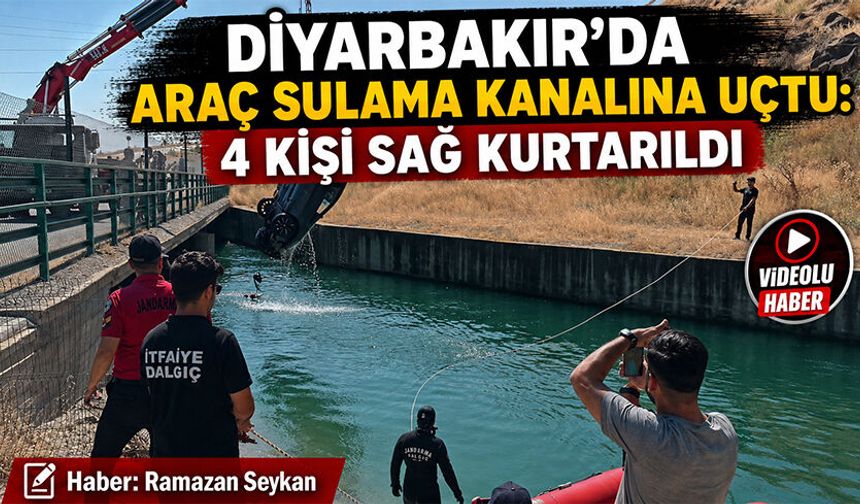 Diyarbakır’da araç sulama kanalına uçtu: 4 kişi sağ kurtarıldı