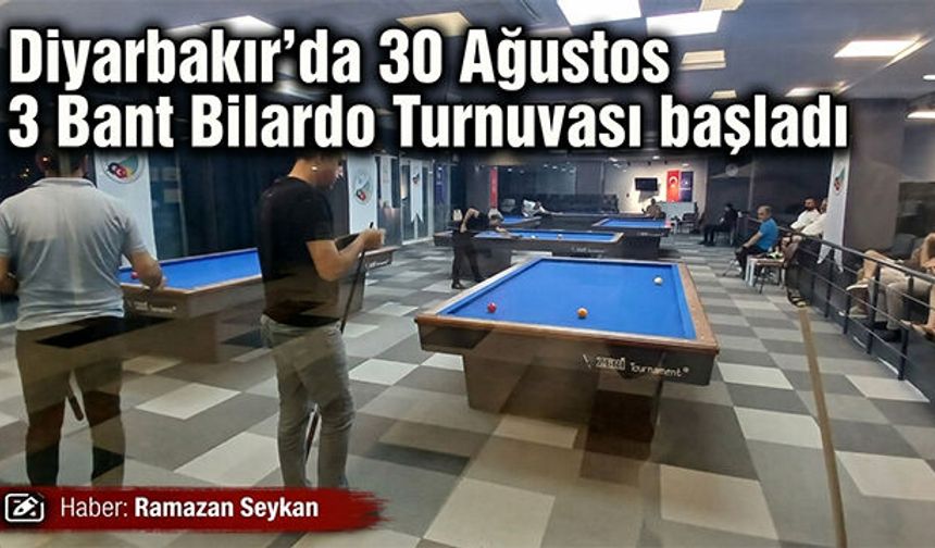 Diyarbakır’da 30 Ağustos 3 Bant Bilardo Turnuvası başladı