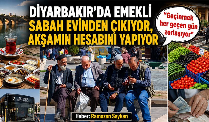 Diyarbakır'da emekli sabah evinden çıkıyor, akşamın hesabını yapıyor