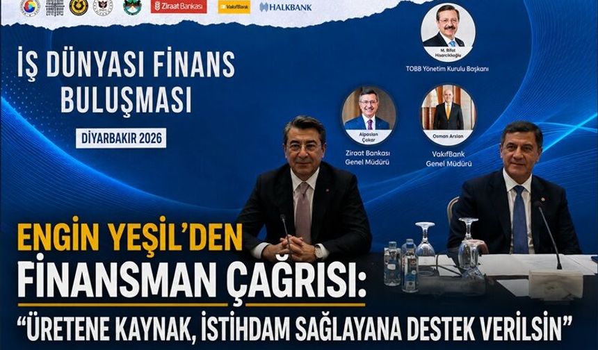 Engin Yeşil’den Finansman Çağrısı: “Üretene Kaynak, İstihdam Sağlayana Destek Verilsin”
