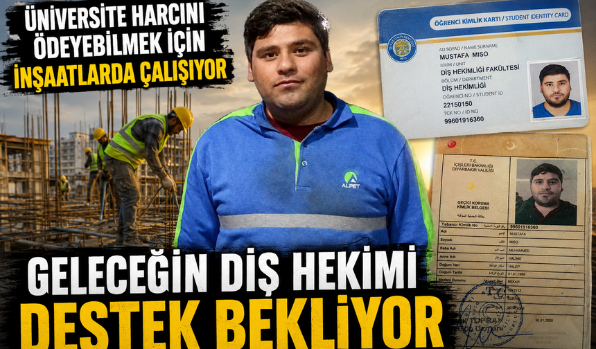 Üniversite Harcını Ödeyebilmek İçin İnşaatlarda Çalışıyor: Geleceğin Diş Hekimi Destek Bekliyor