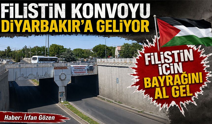 Filistin Konvoyu Diyarbakır’a geliyor