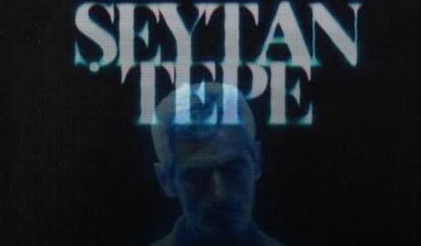 “Şeytantepe” belgeseline soruşturma