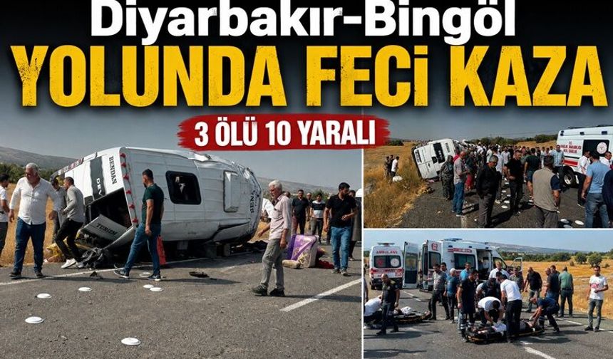 Diyarbakır-Bingöl Yolunda Feci Kaza: 3 Ölü, 10 Yaralı