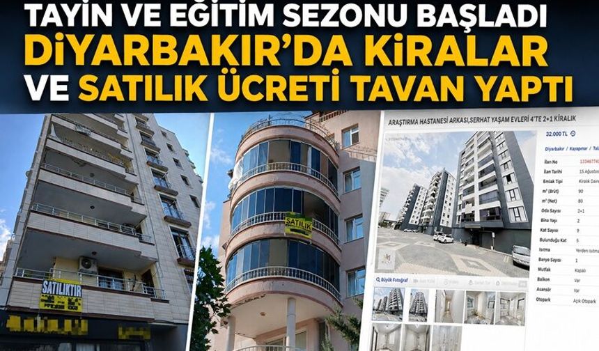 Tayin ve Eğitim Sezonu Başladı Diyarbakır'da Kiralar ve Satılık Ücreti Tavan Yaptı