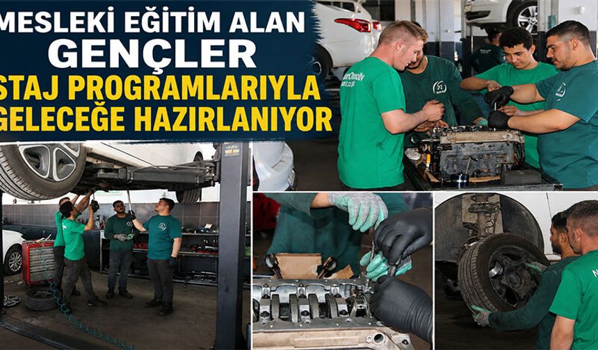 Mesleki eğitim alan gençler staj programlarıyla geleceğe hazırlanıyor