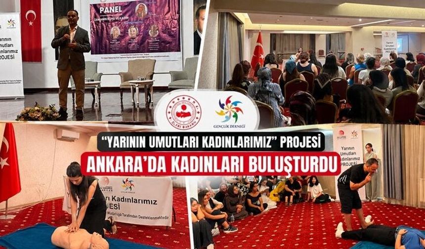 Yarının Umutları Kadınlarımız Projesi Ankara’da Kadınları Buluşturdu
