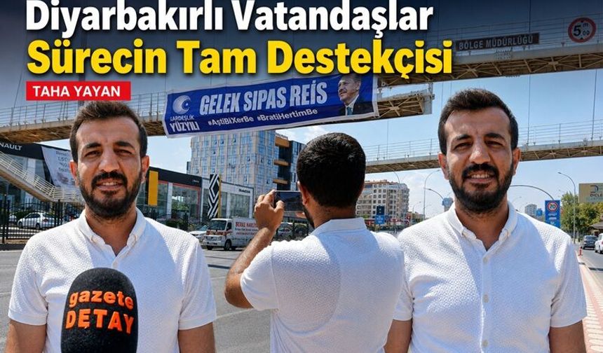 Diyarbakırlı Vatandaşlar Sürecin Tam Destekçisi