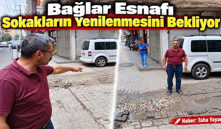 Bağlar Esnafı Sokakların Yenilenmesini Bekliyor