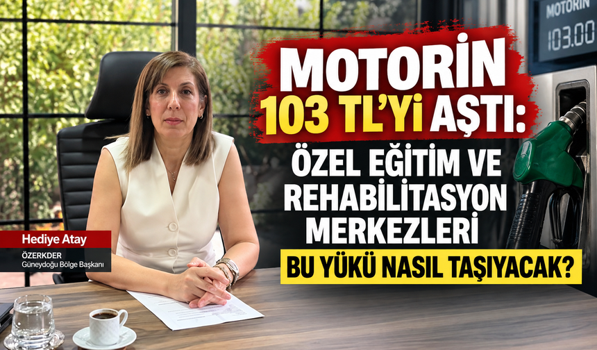 Motorin 103 TL’yi Aştı: Özel Eğitim Merkezlerinden Acil Destek Çağrısı