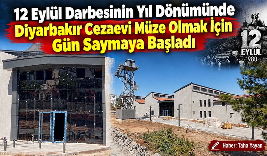 12 Eylül'ün Yıl Dönümünde Diyarbakır Cezaevi Müze Olmak için gün sayıyor