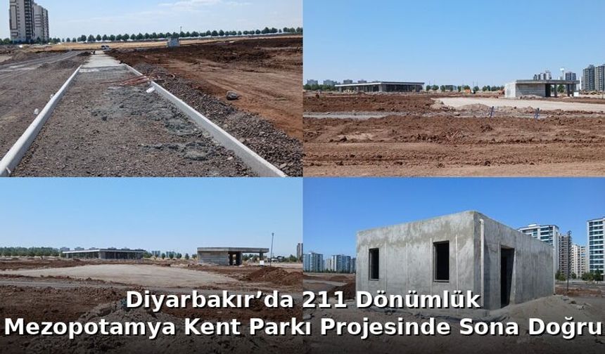Diyarbakır’da  Mezopotamya Kent Parkı Projesinde Sona Doğru
