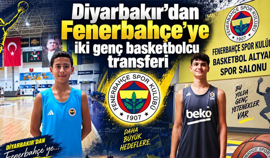Diyarbakır’dan Fenerbahçe’ye iki genç basketbolcu transferi