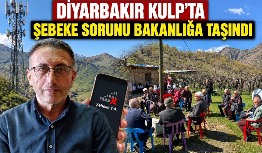Diyarbakır Kulp’ta GSM Şebeke Sorunu Bakanlığa Taşındı