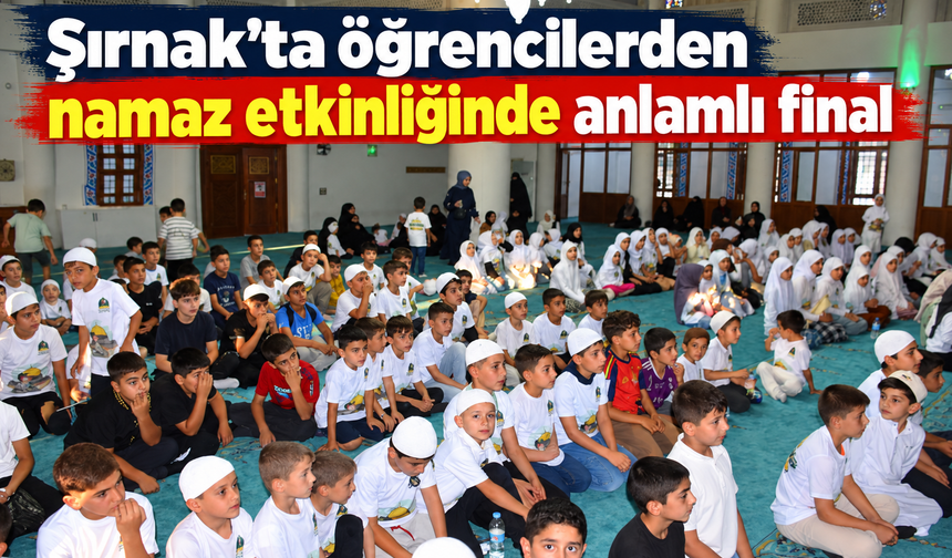 Şırnak’ta öğrencilerden namaz etkinliğinde anlamlı final