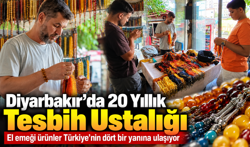 Diyarbakır’da 20 yıllık tesbih ustalığı Türkiye’nin dört bir yanına ulaşıyor