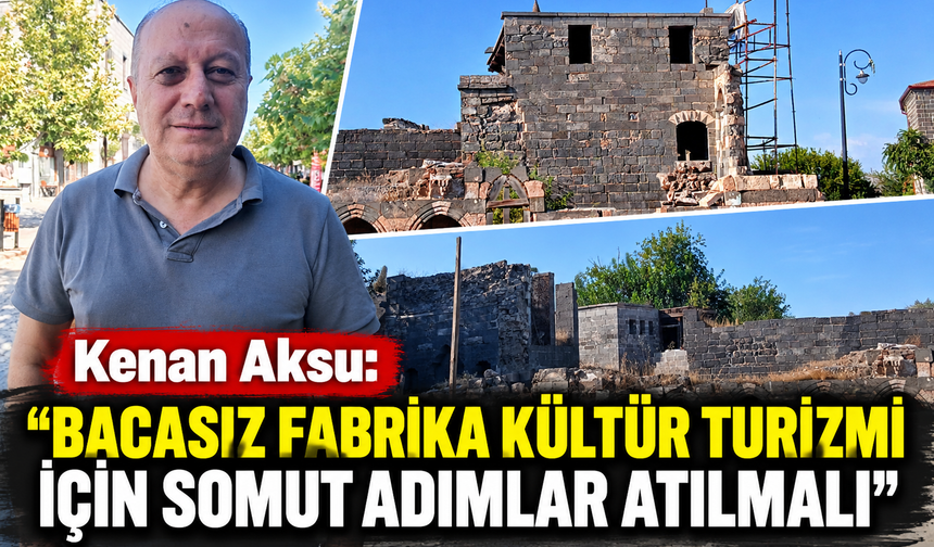 Kenan Aksu: "Bacasız Fabrika Kültür Turizmi İçin Somut Adımlar Atılmalı"