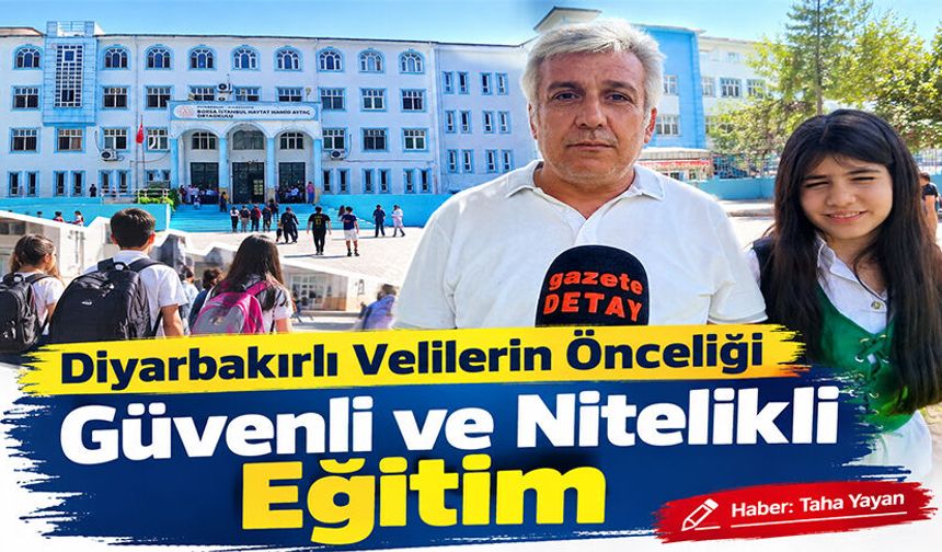 Diyarbakırlı  Velilerin Önceliği Güvenli ve Nitelikli Eğitim