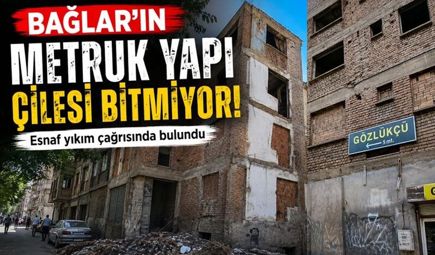 Bağlar’da Metruk Yapı Sorunu Sürüyor: Dörtyol’da Esnaf Yıkım Bekliyor