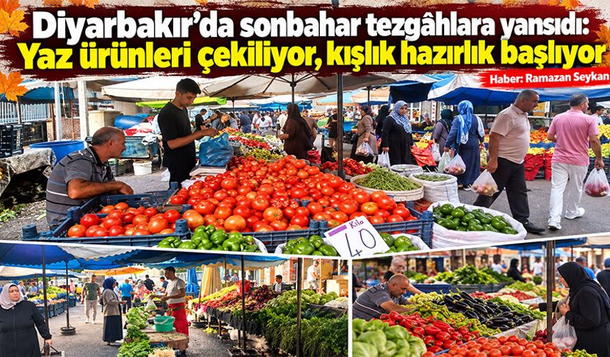 Diyarbakır’da sonbahar tezgâhlara yansıdı: Yaz ürünleri çekiliyor, kışlık hazırlık başlıyor