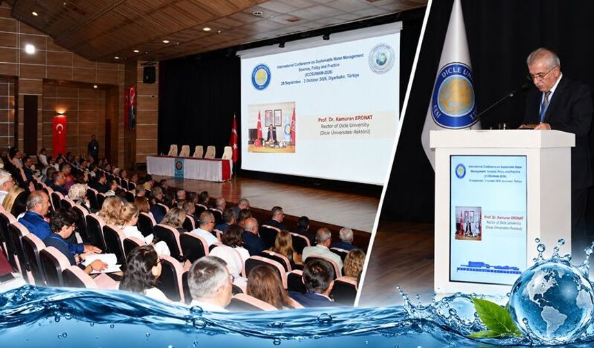 Dicle Üniversitesi’nde Uluslararası Su Konferansı Başladı: Kuraklık ve Su Yönetimi Masada