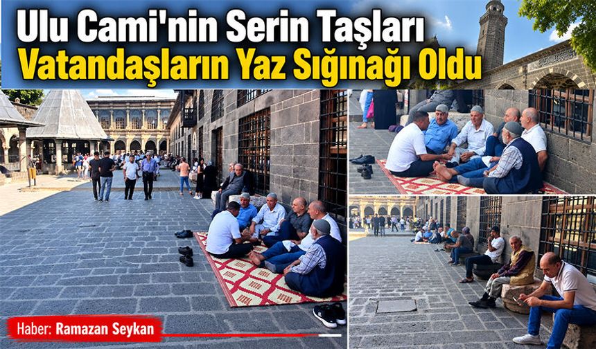 Ulu Cami’nin Serin Taşları Vatandaşların Yaz Sığınağı Oldu