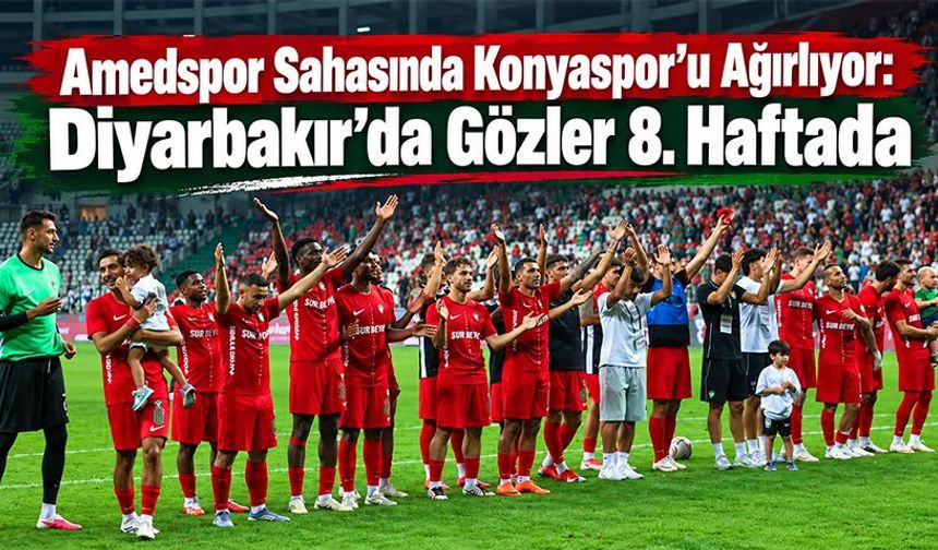 Amedspor Sahasında Konyaspor’u Ağırlıyor: Diyarbakır’da Gözler 8. Haftada