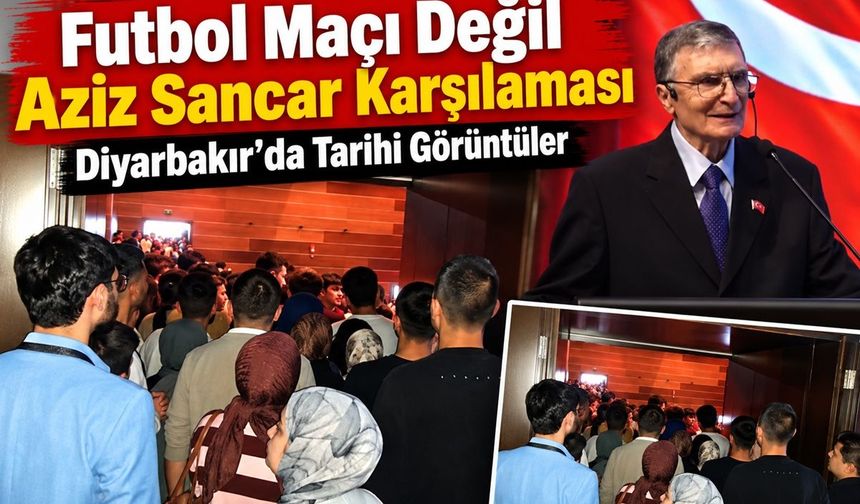 Diyarbakır’da Aziz Sancar Coşkusu: 2 Bin Kişilik Salon Yetmedi