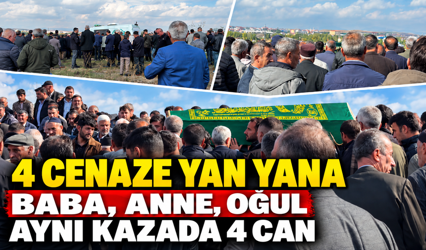 Baba, anne, oğul ve akrabaları aynı kazada öldü: 4 cenaze yan yana defnedildi