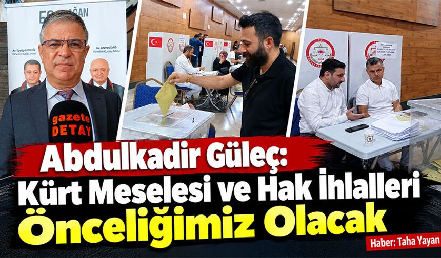 Abdulkadir Güleç: Kürt Meselesi ve Hak İhlalleri Önceliğimiz Olacak