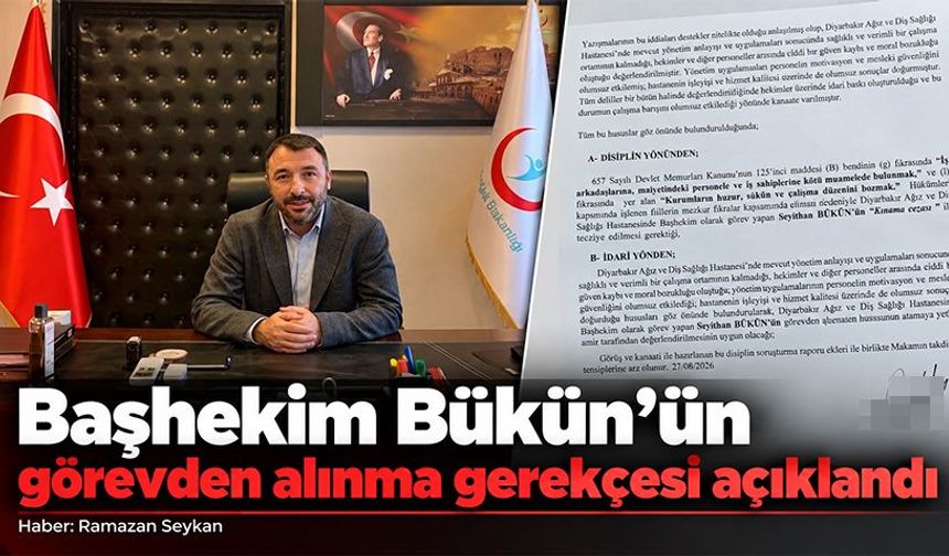 Başhekim Bükün’ün görevden alınma gerekçesi açıklandı