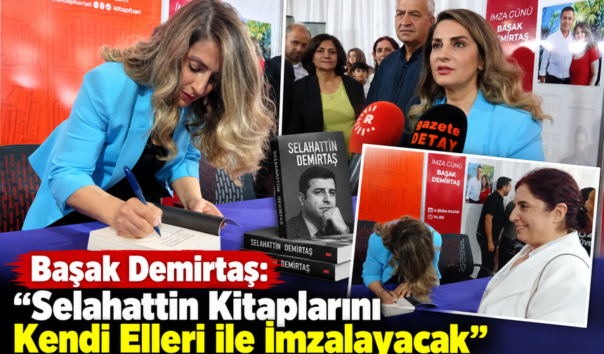 Başak Demirtaş:"Selahattin Kitaplarını Kendi Elleri ile İmzalayacak"