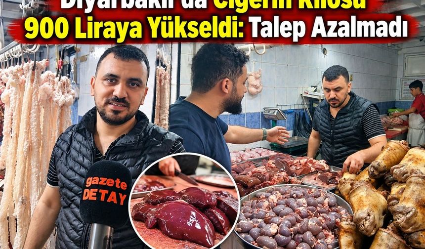 Diyarbakır’da Ciğerin Kilosu 900 Liraya Yükseldi: Talep Azalmadı
