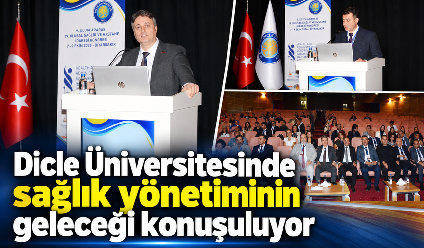 Dicle Üniversitesinde sağlık yönetiminin geleceği konuşuluyor